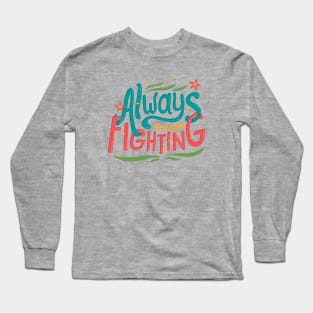 Always Keep Fighting Long Sleeve T-Shirt